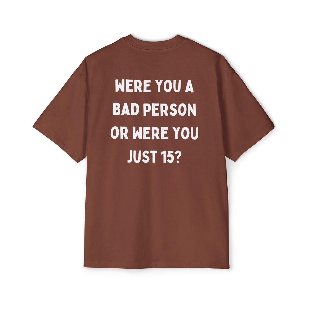 ''Were You A Bad Person ?'' | Oversized T-shirt