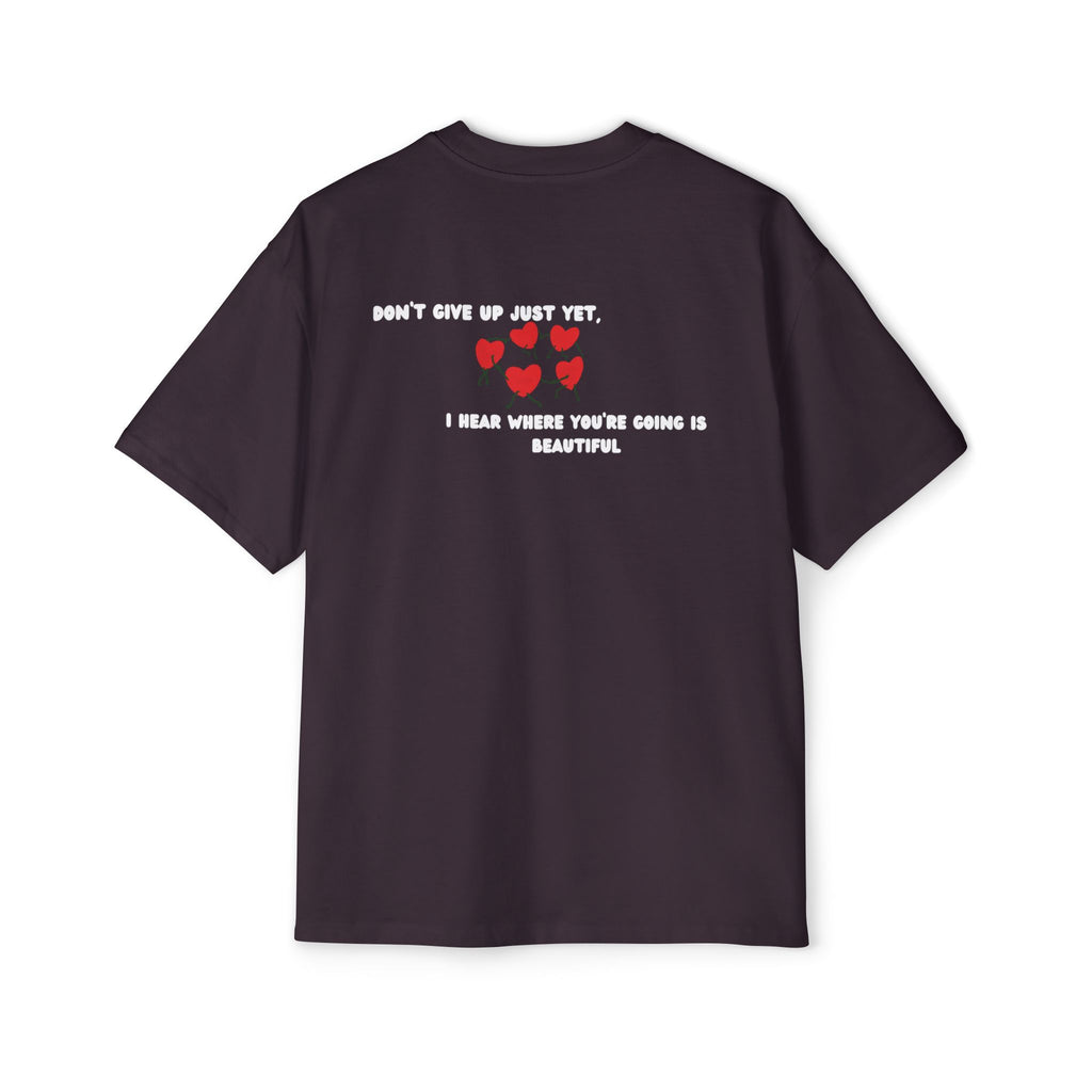 ''Don't Give Up Just Yet '' Oversized T-shirt