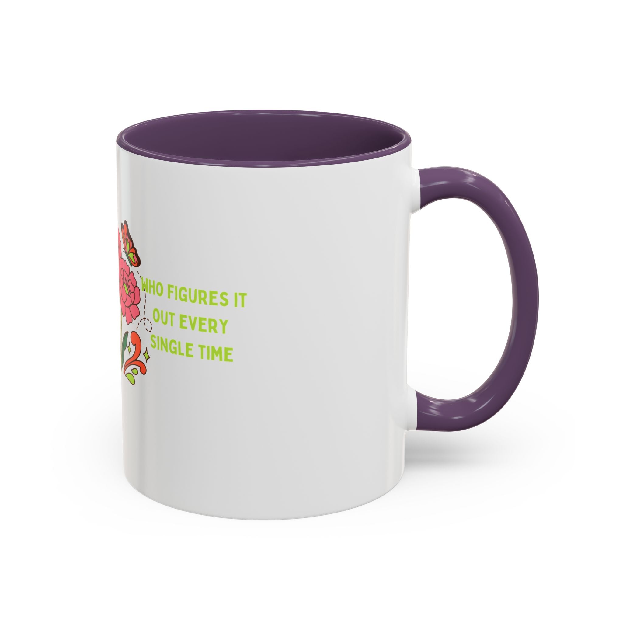 Floral Butterflies Coffee Mug — "Who Figures It Out Every Single Time" Accent Mug