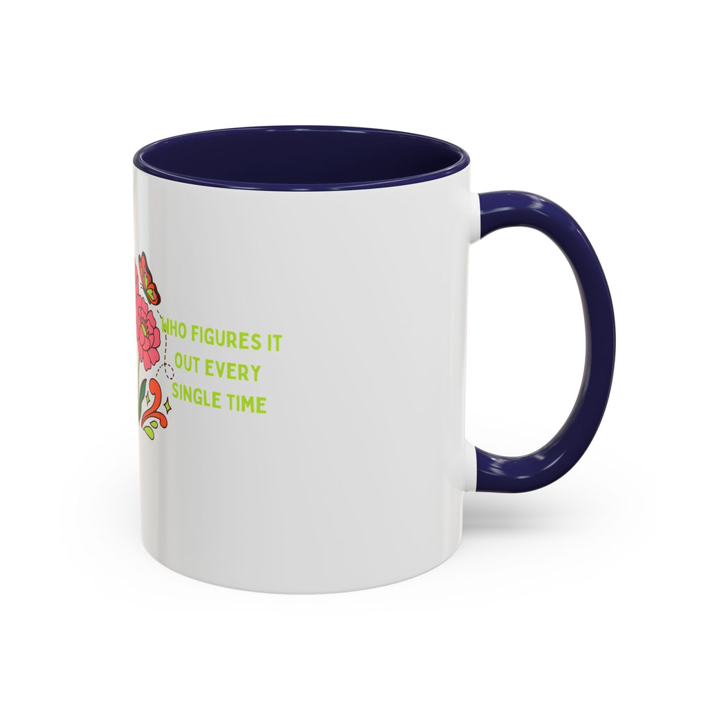 Floral Butterflies Coffee Mug — "Who Figures It Out Every Single Time" Accent Mug
