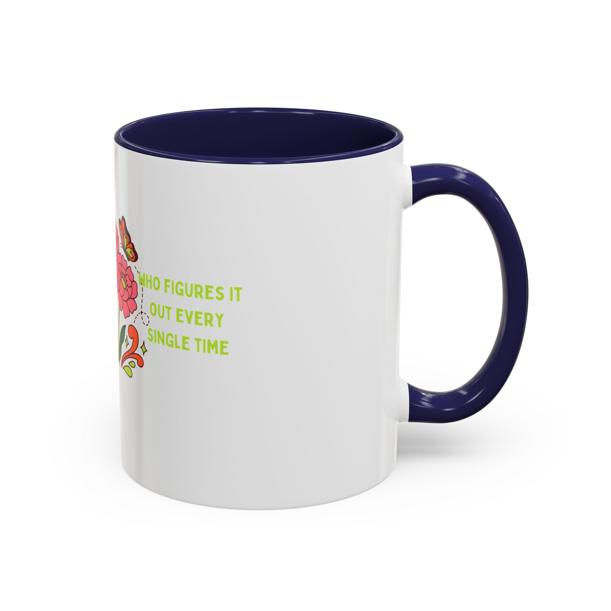 Floral Butterflies Coffee Mug — "Who Figures It Out Every Single Time" Accent Mug