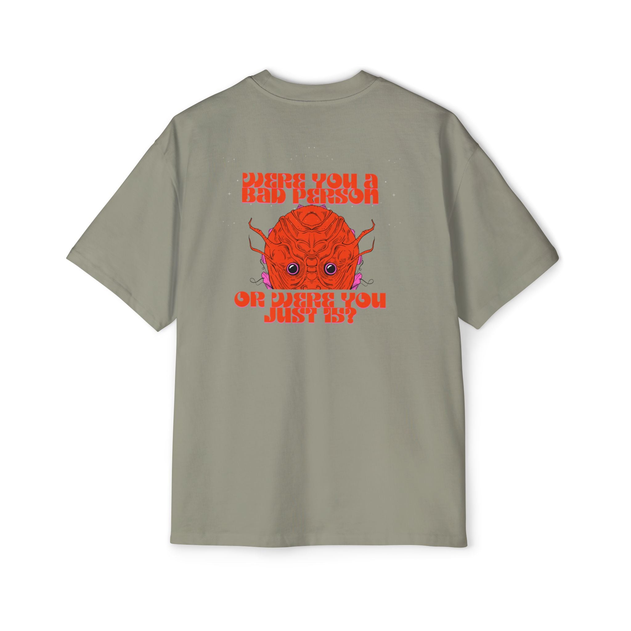 ''Were You a Bad Person or Were You Just 15?''- Oversized T-shirt