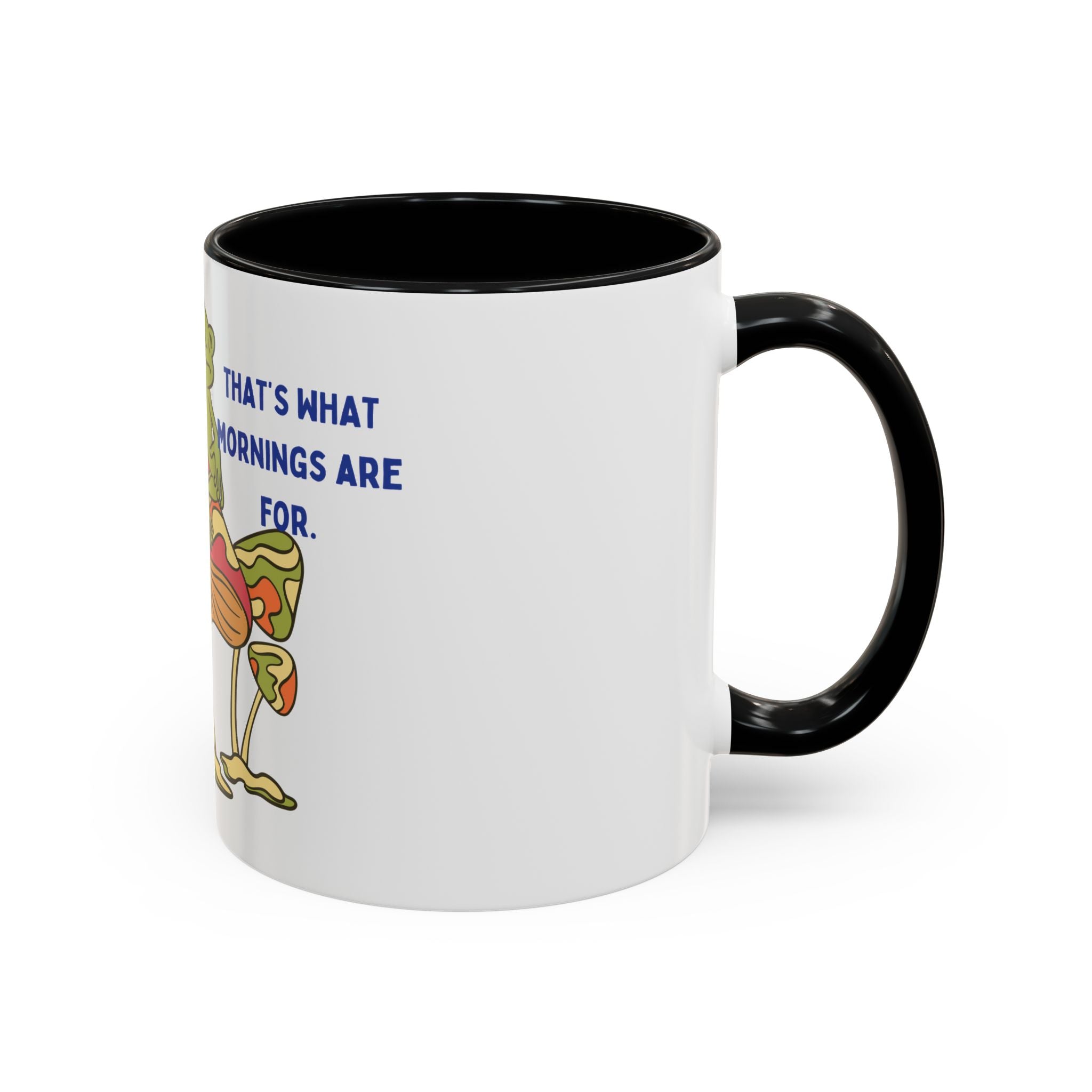 Frog on Mushroom Coffee Mug — "That's What Mornings Are For" Accent Mug