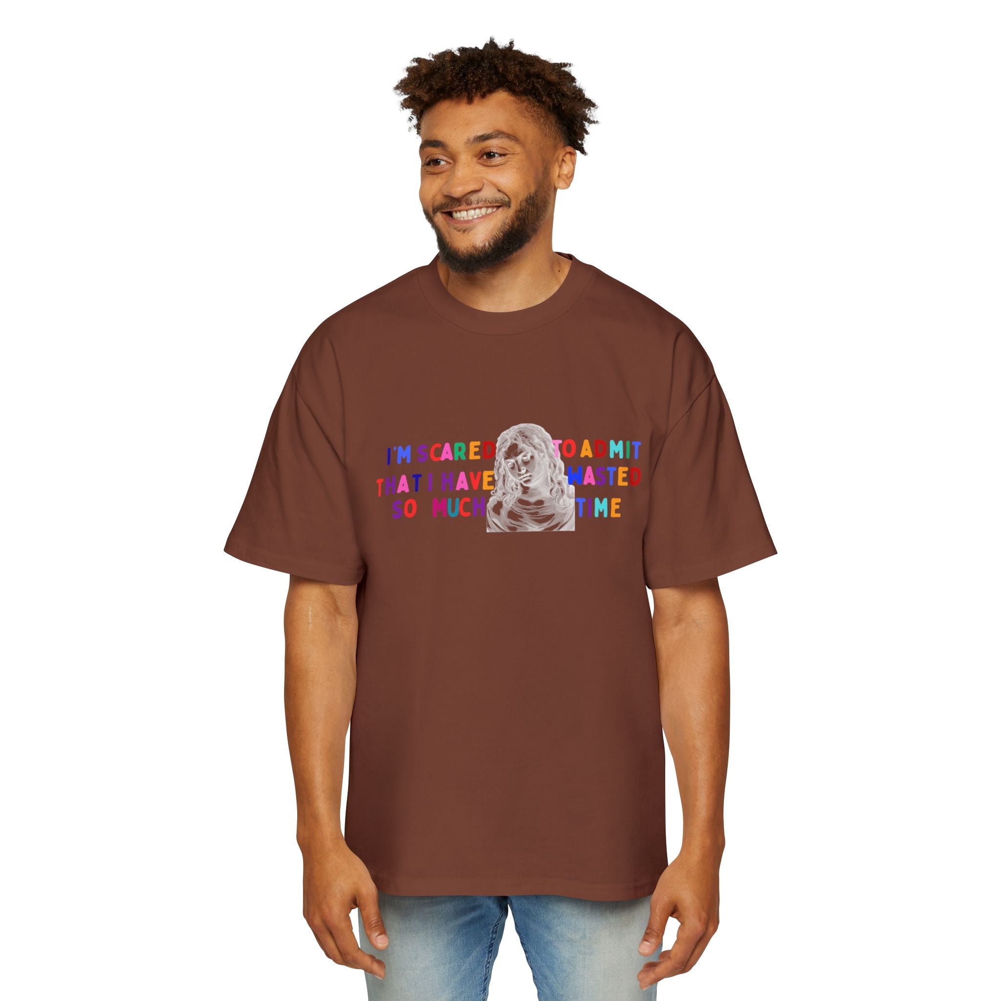 "I'm Scared to Admit That I Have Wasted So Much Time" -Oversized T shirt