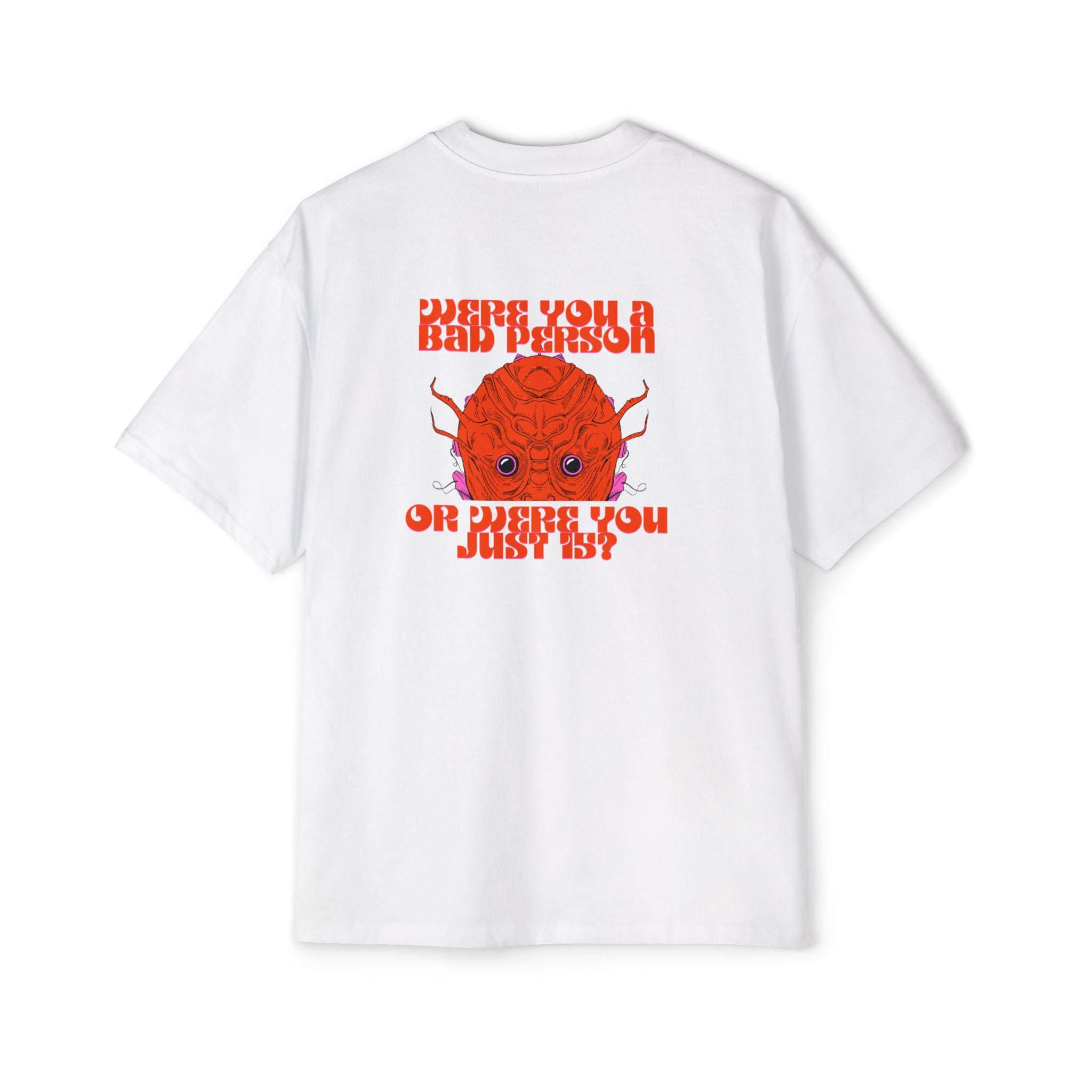 ''Were You a Bad Person or Were You Just 15?''- Oversized T-shirt