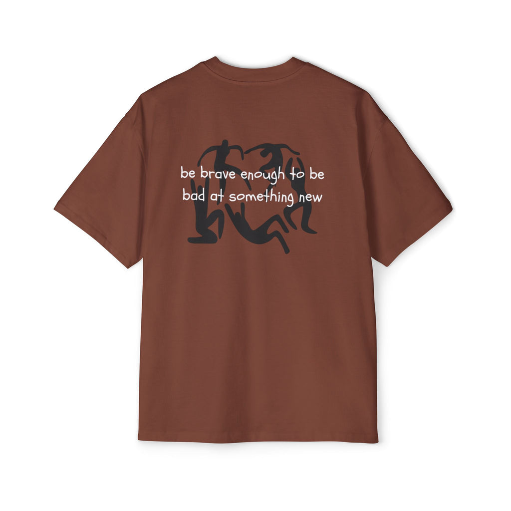 ''be brave ''- Oversized T-Shirt