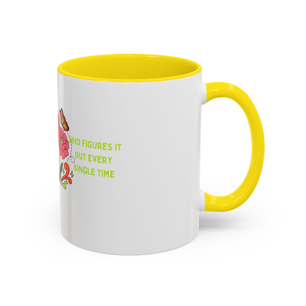 Floral Butterflies Coffee Mug — "Who Figures It Out Every Single Time" Accent Mug