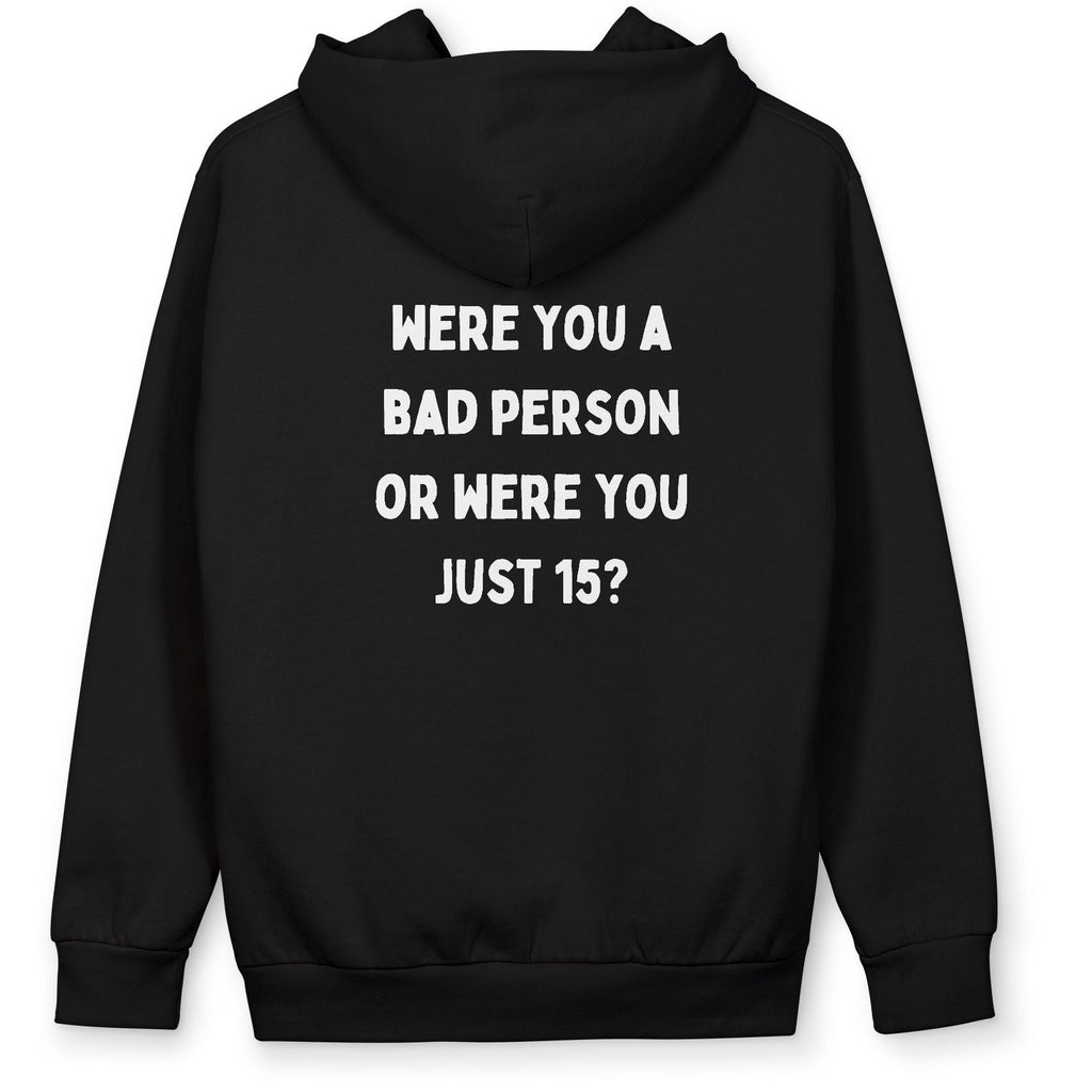 ''Were you a bad person?''-Oversized hoodie