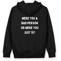''Were you a bad person?''-Oversized hoodie