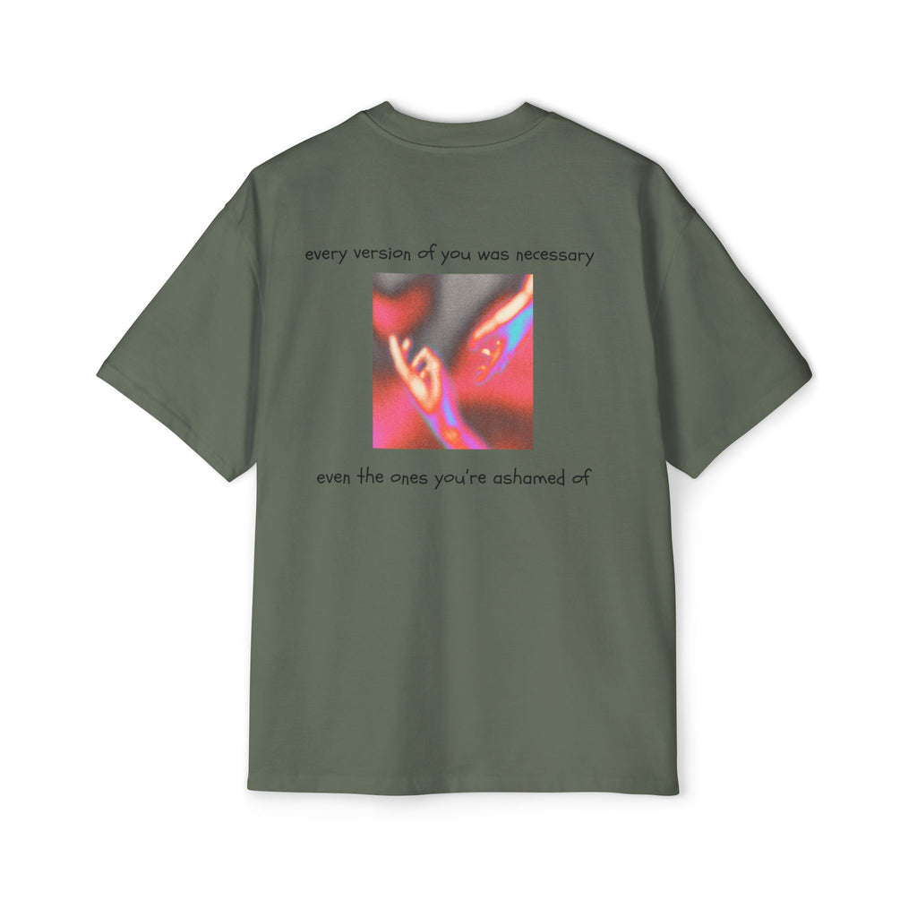''every version of you was necessary '' | oversized T-shirt