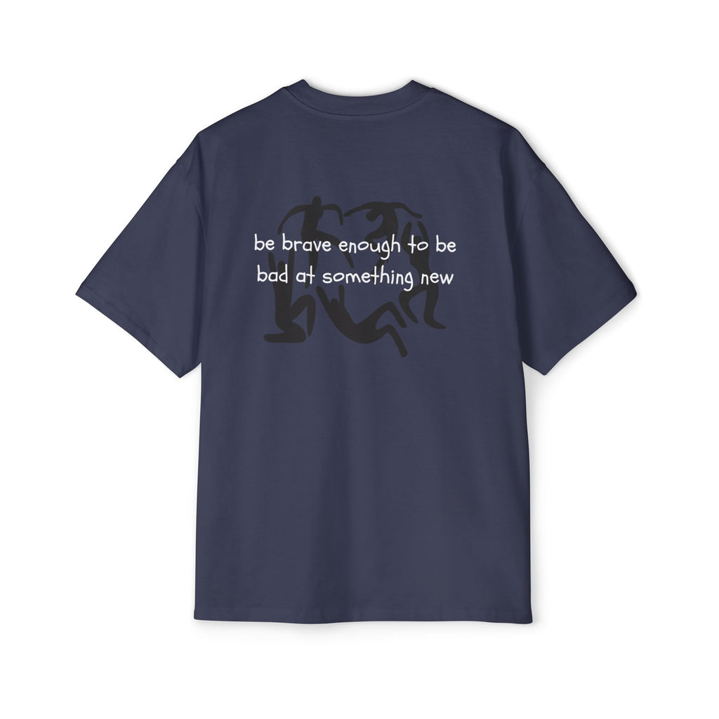 ''be brave ''- Oversized T-Shirt