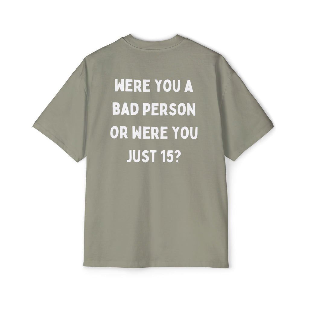 ''Were You A Bad Person ?'' | Oversized T-shirt