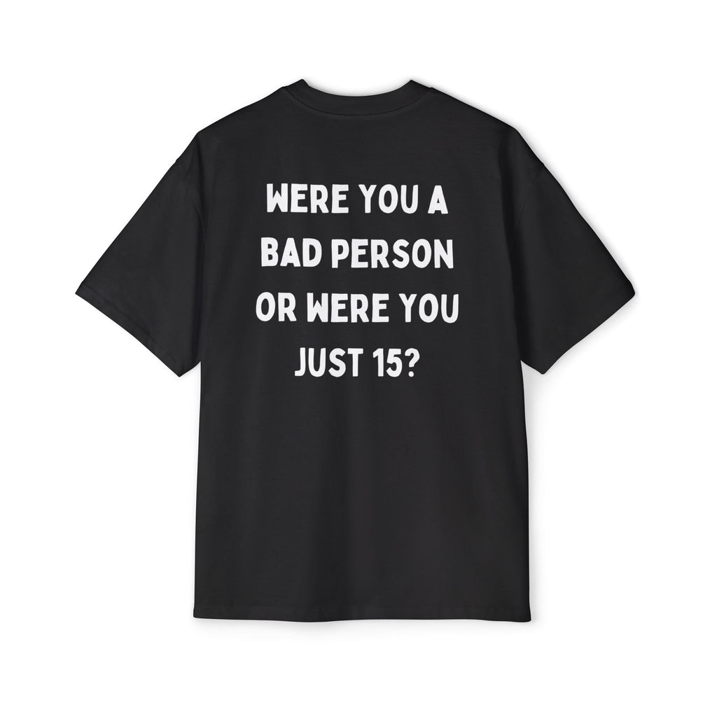 ''Were You A Bad Person ?'' | Oversized T-shirt