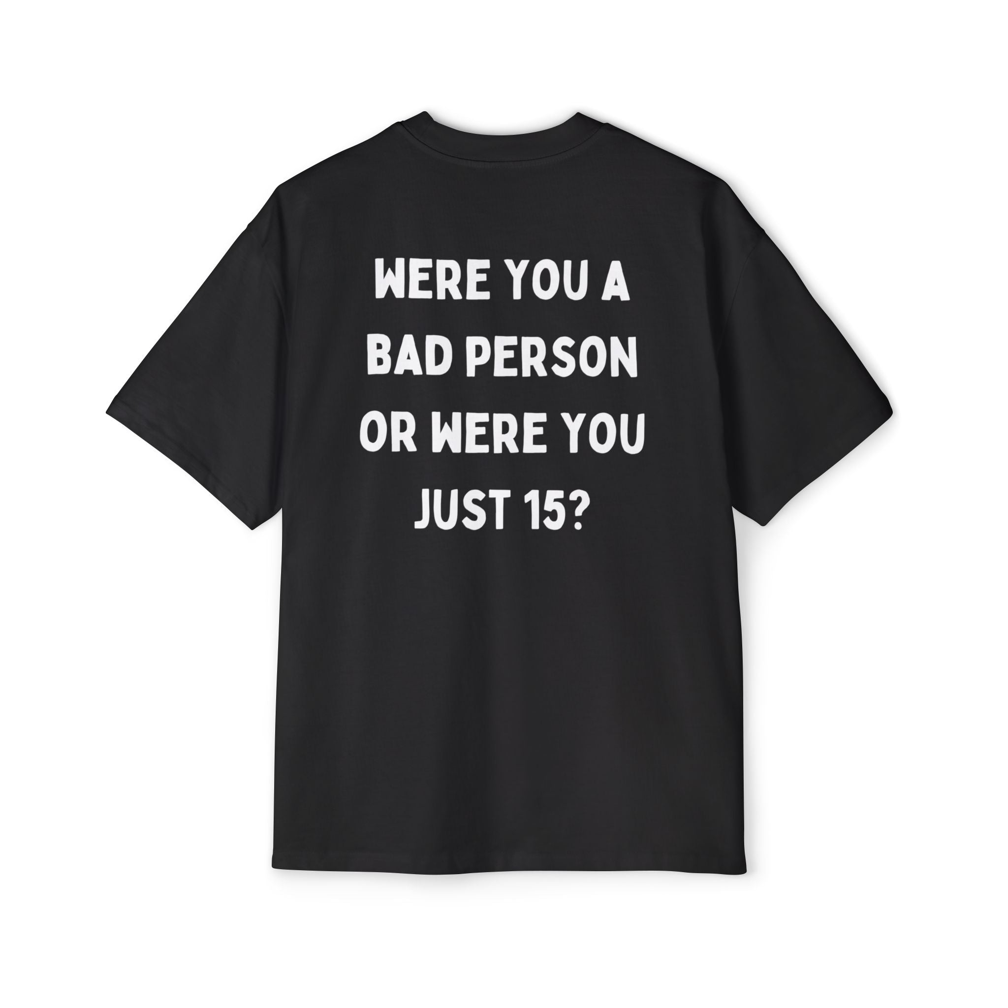''Were You A Bad Person ?'' | Oversized T-shirt