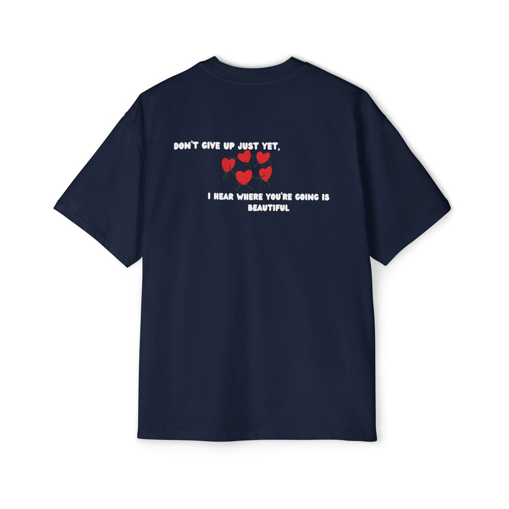 ''Don't Give Up Just Yet '' Oversized T-shirt