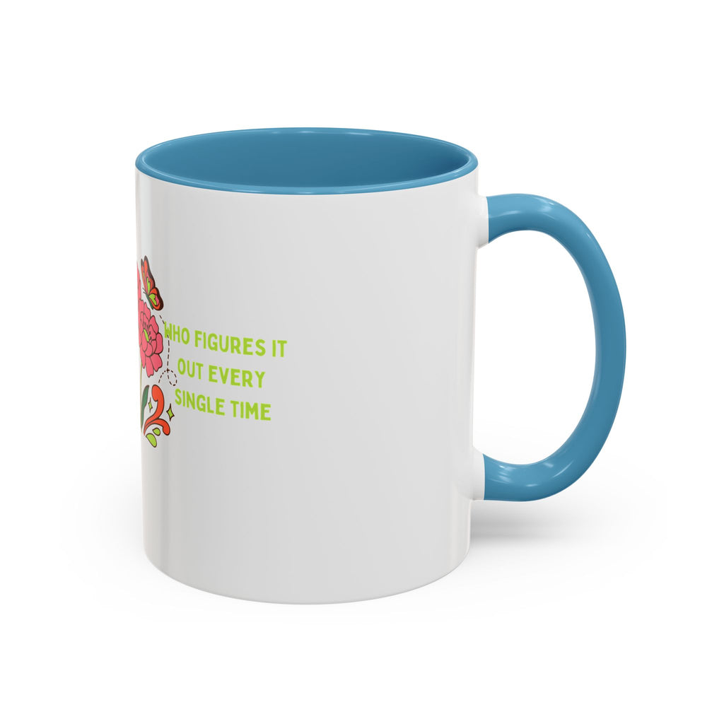 Floral Butterflies Coffee Mug — "Who Figures It Out Every Single Time" Accent Mug