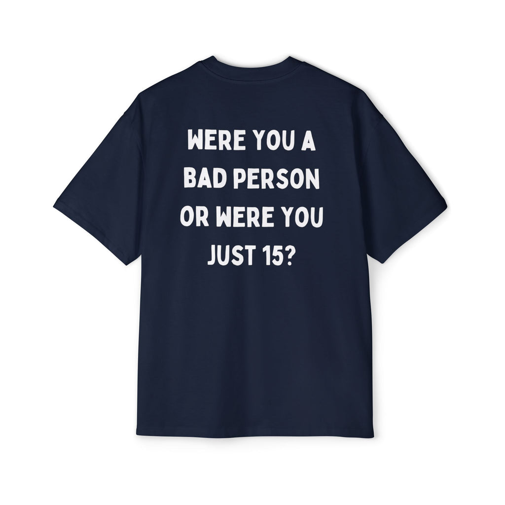 ''Were You A Bad Person ?'' | Oversized T-shirt