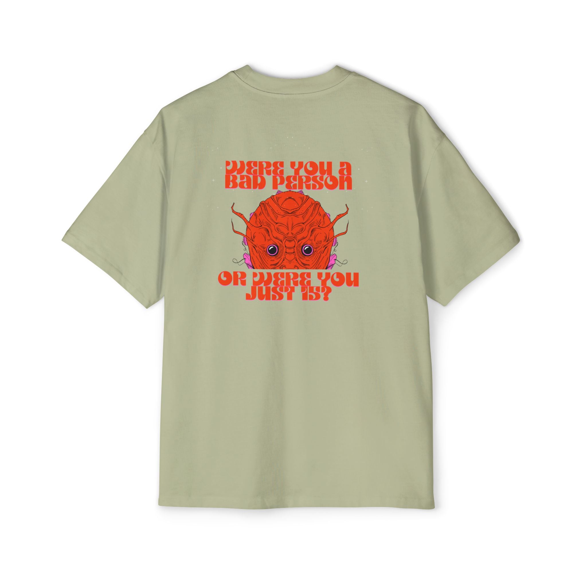 ''Were You a Bad Person or Were You Just 15?''- Oversized T-shirt