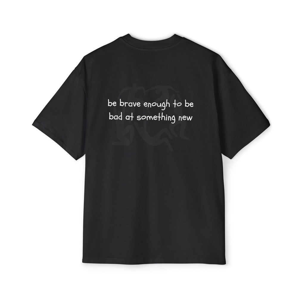 ''be brave ''- Oversized T-Shirt