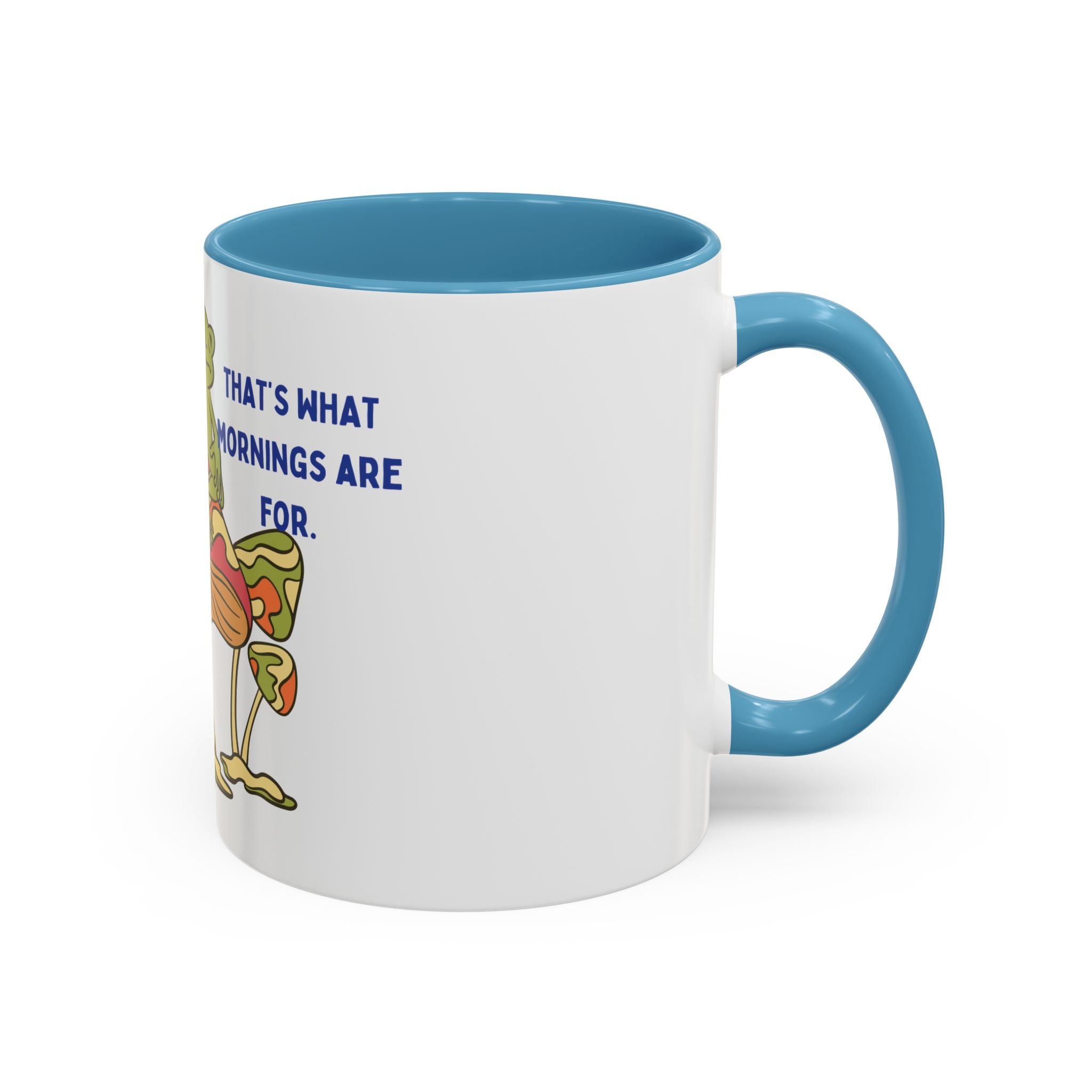 Frog on Mushroom Coffee Mug — "That's What Mornings Are For" Accent Mug