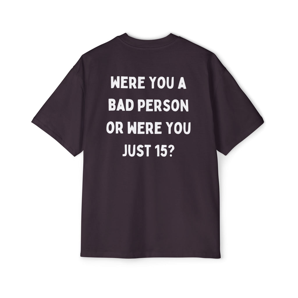 ''Were You A Bad Person ?'' | Oversized T-shirt