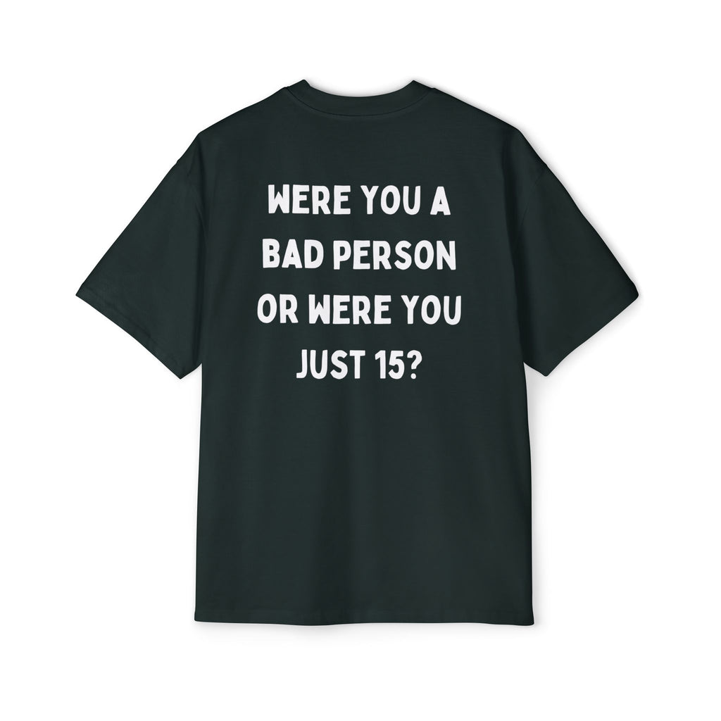 ''Were You A Bad Person ?'' | Oversized T-shirt