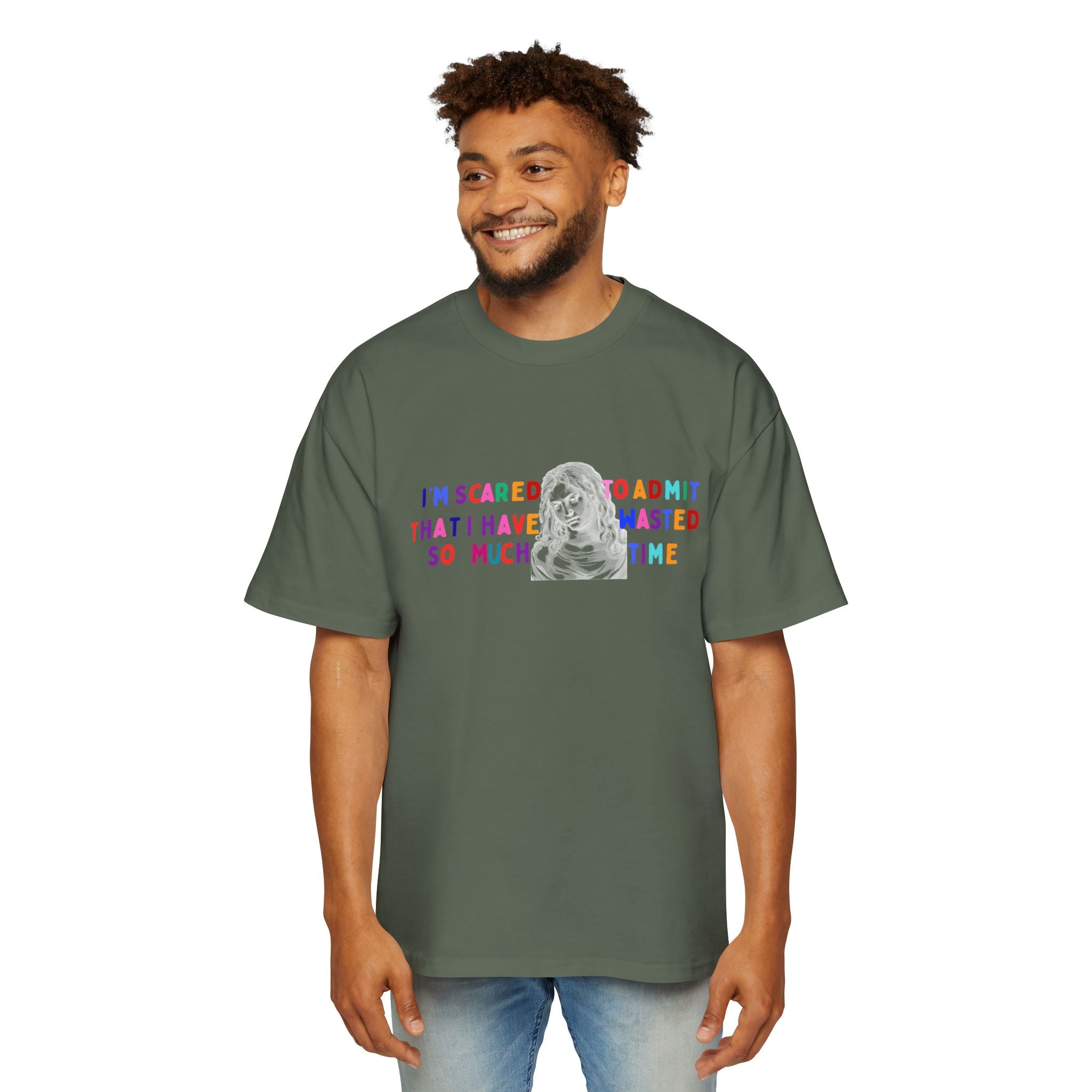 "I'm Scared to Admit That I Have Wasted So Much Time" -Oversized T shirt