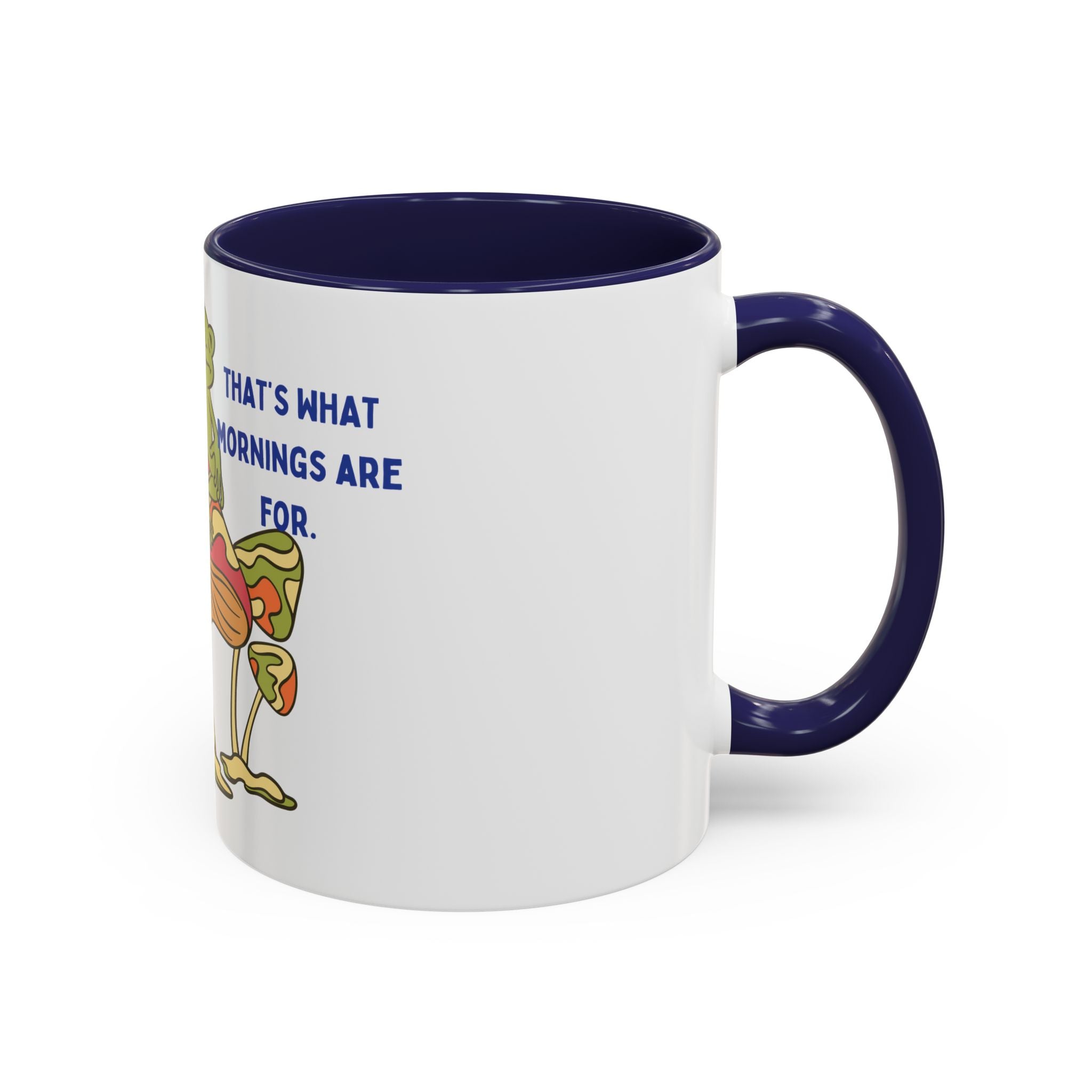 Frog on Mushroom Coffee Mug — "That's What Mornings Are For" Accent Mug