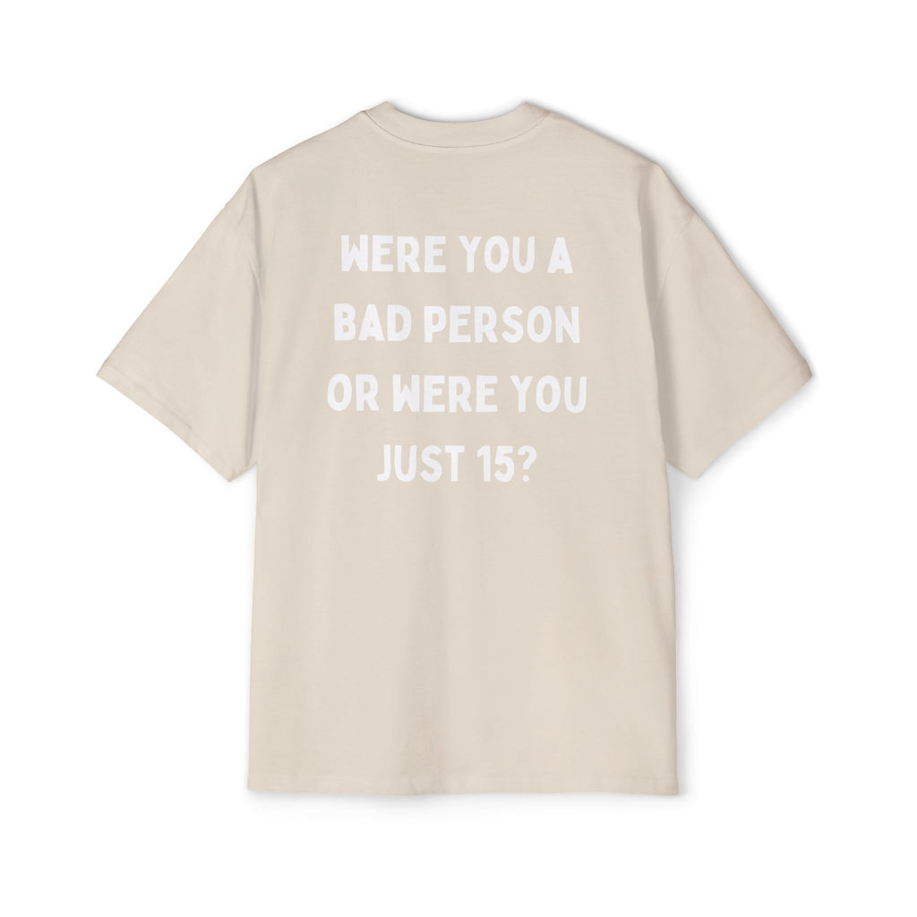 ''Were You A Bad Person ?'' | Oversized T-shirt