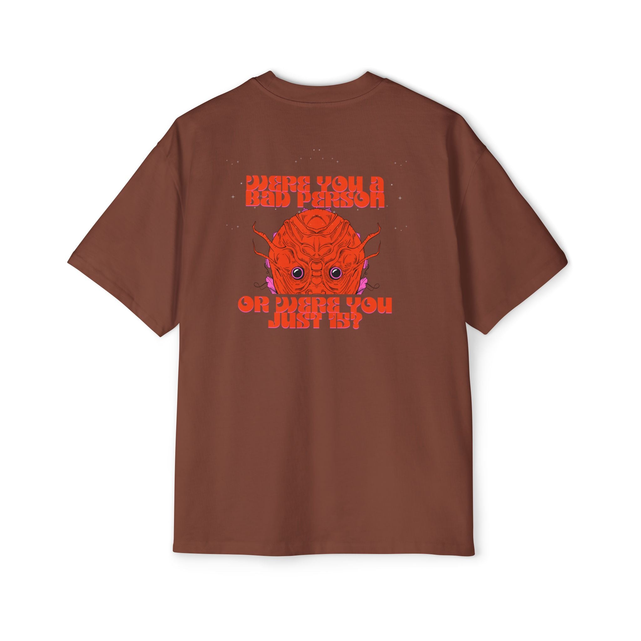 ''Were You a Bad Person or Were You Just 15?''- Oversized T-shirt