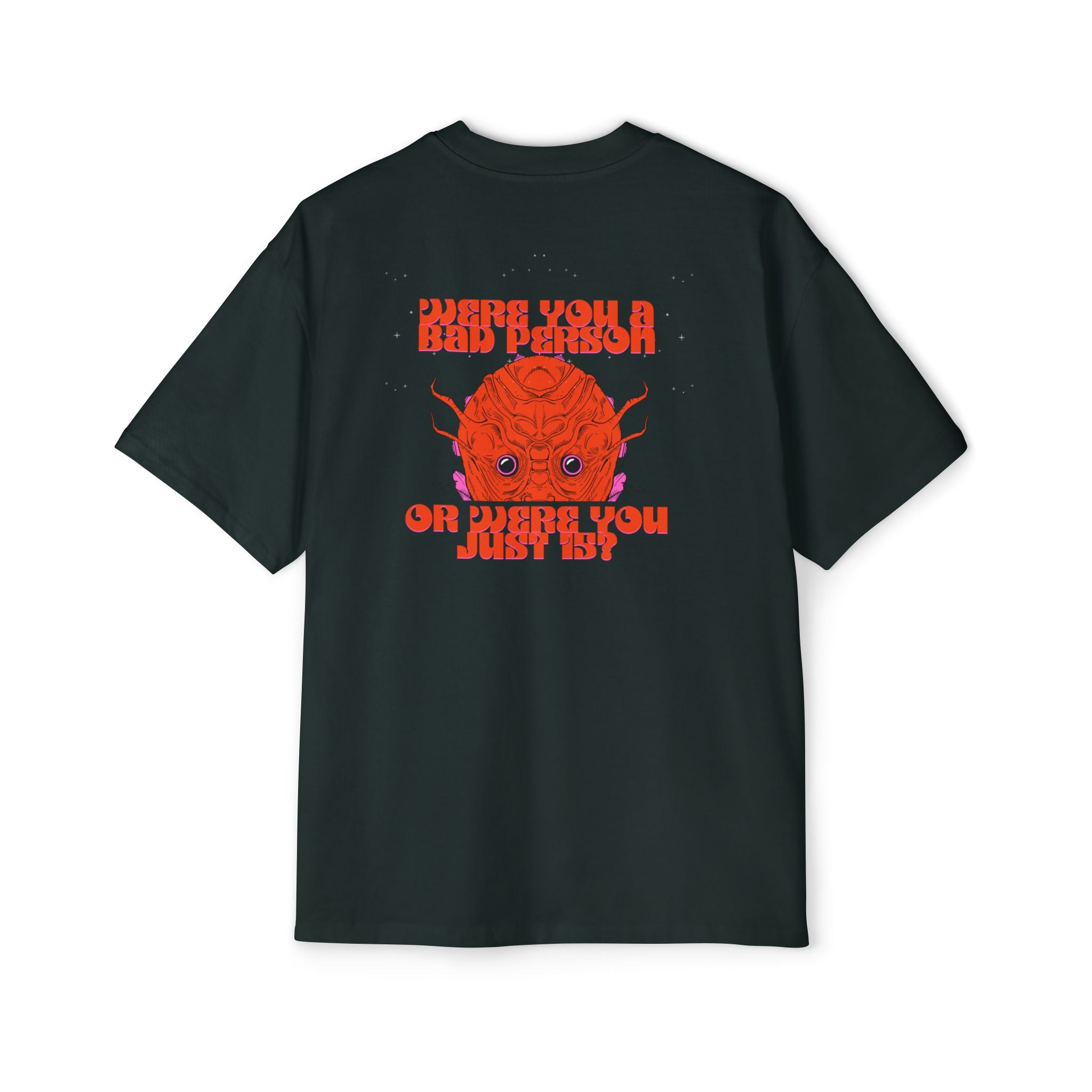 ''Were You a Bad Person or Were You Just 15?''- Oversized T-shirt
