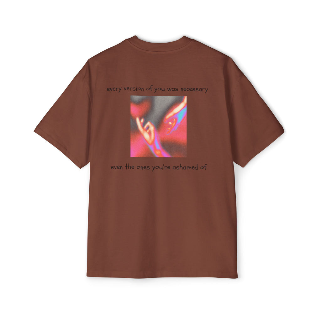''every version of you was necessary '' | oversized T-shirt