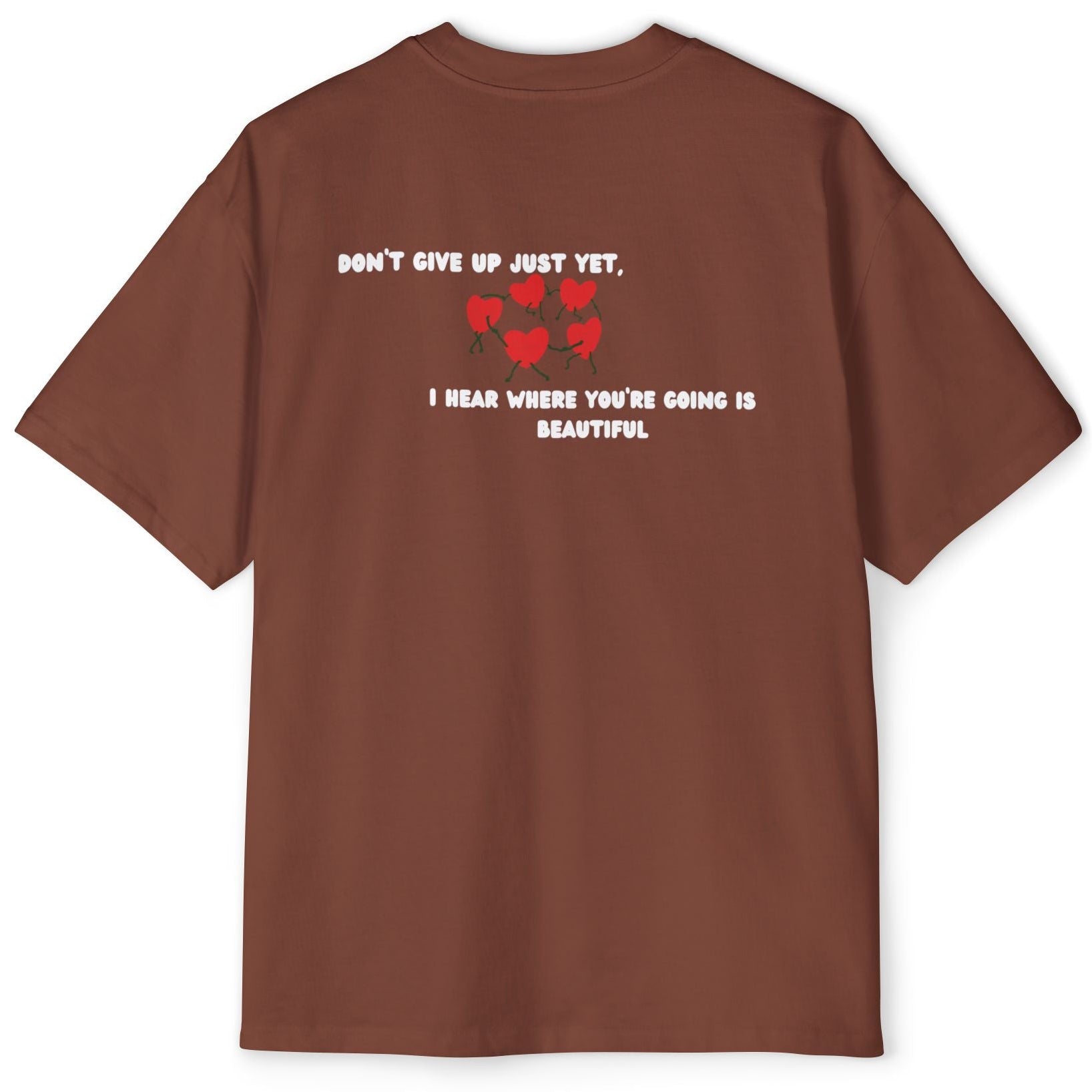 ''Don't Give Up Just Yet '' Oversized T-shirt