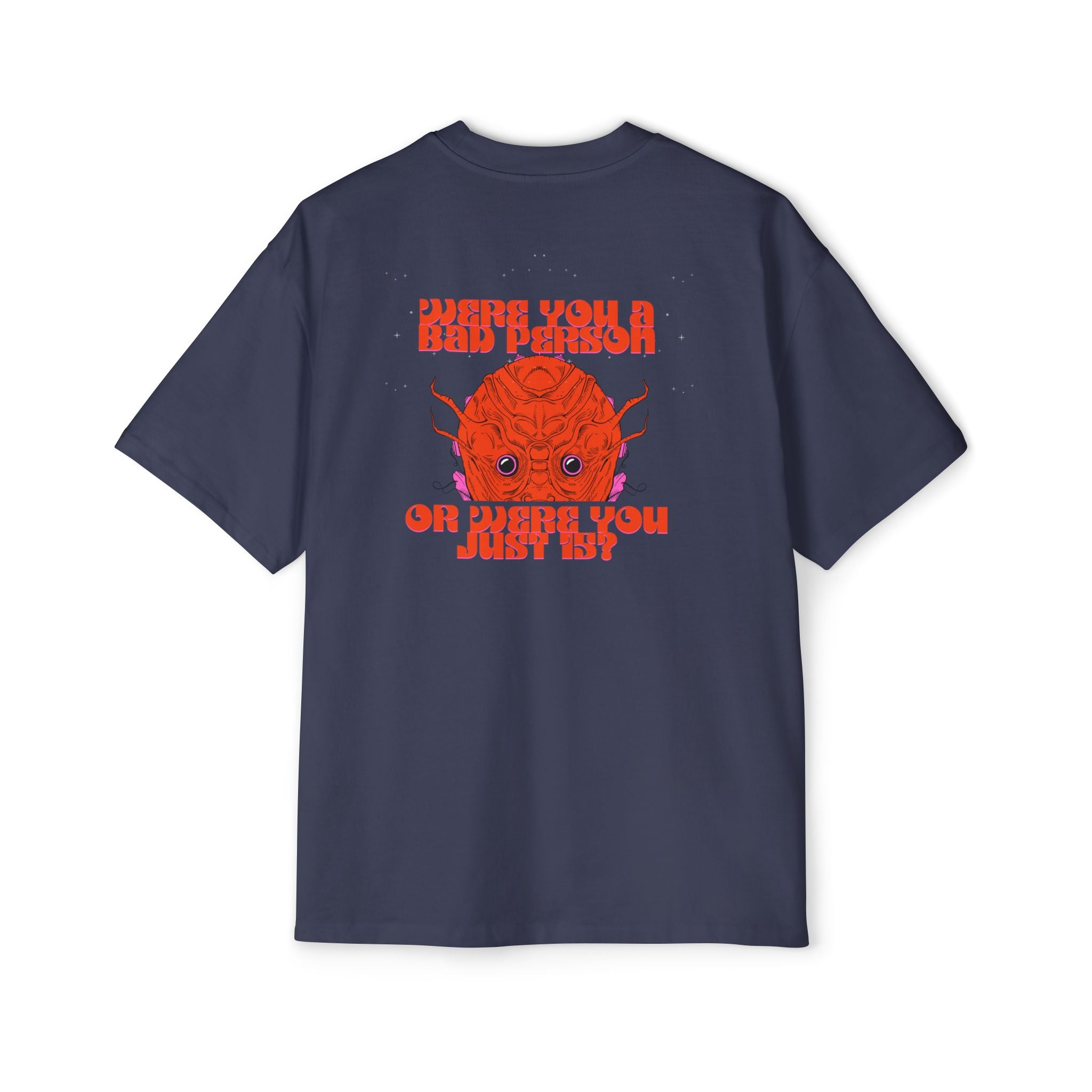 ''Were You a Bad Person or Were You Just 15?''- Oversized T-shirt