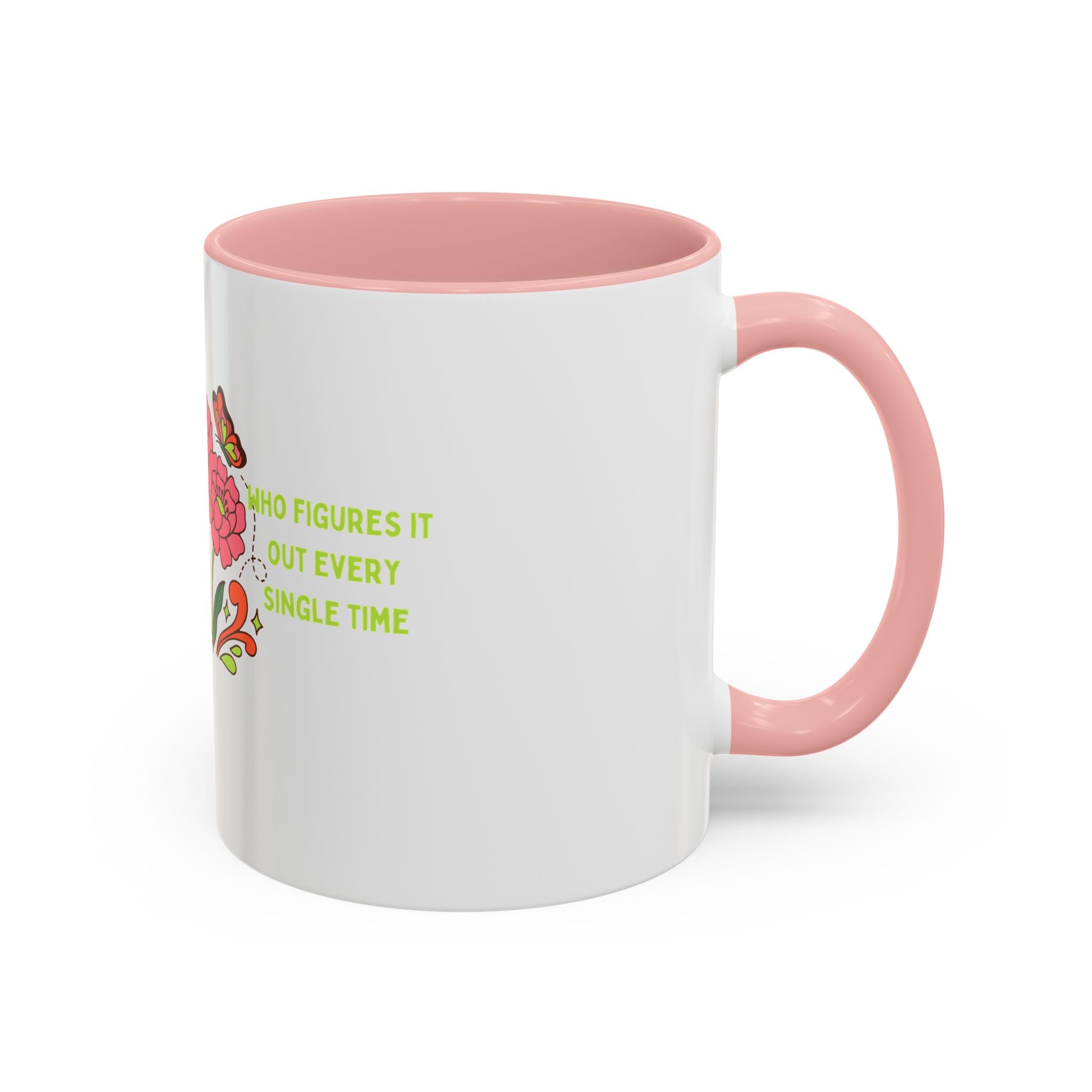 Floral Butterflies Coffee Mug — "Who Figures It Out Every Single Time" Accent Mug