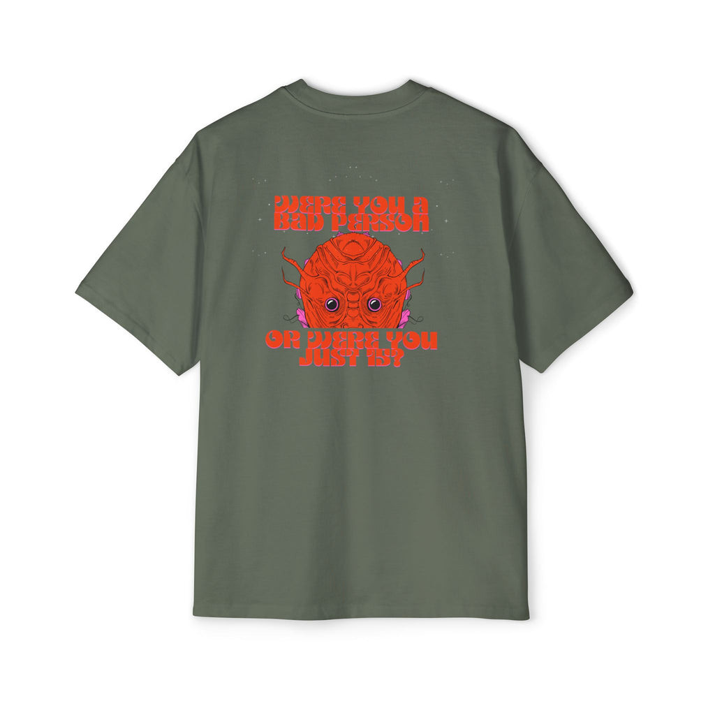 ''Were You a Bad Person or Were You Just 15?''- Oversized T-shirt