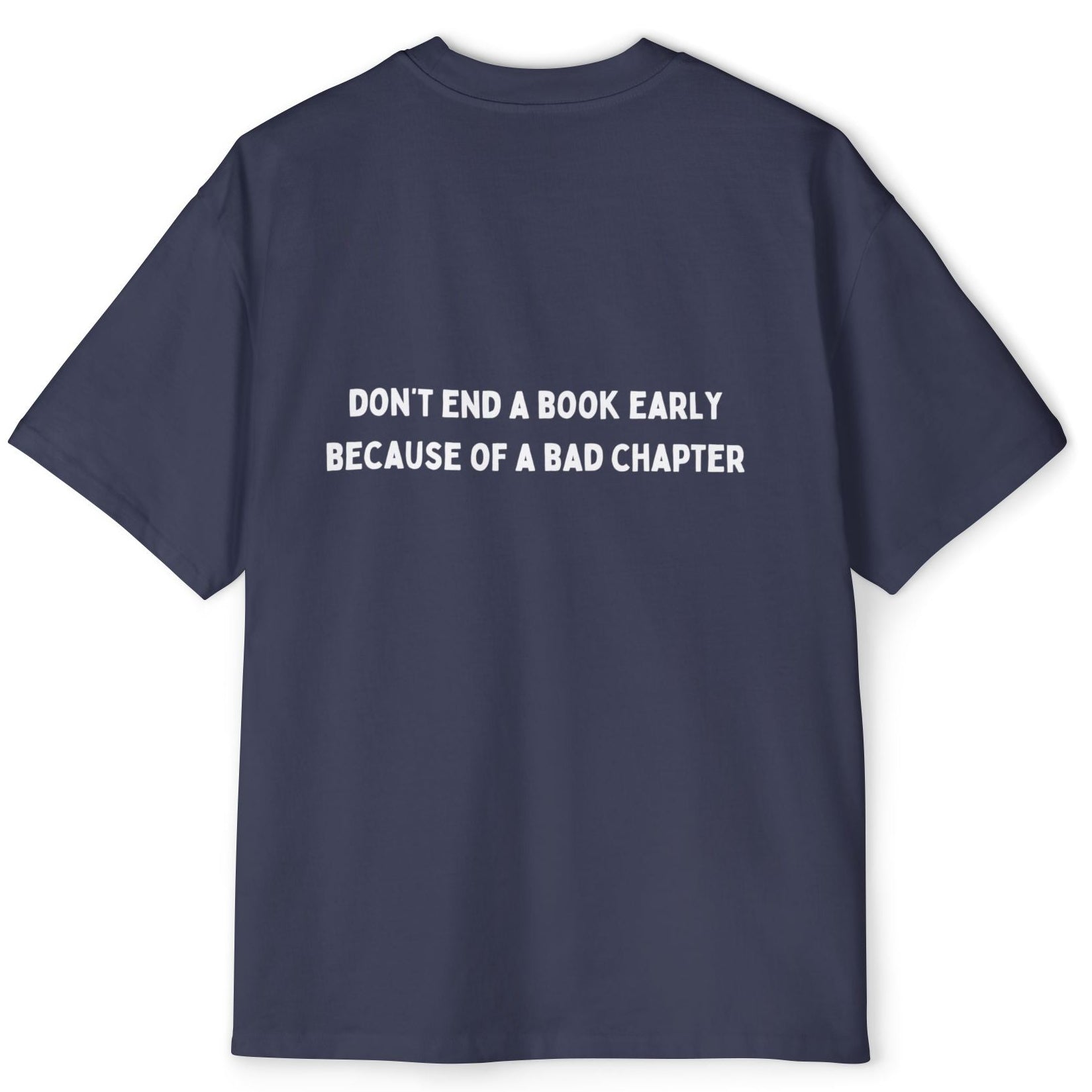 ''Dont end a book early '' Oversized Shirt